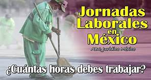 ¿Cuántas horas debes trabajar al día? Jornada Laboral en México
