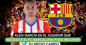 Aleix García es el jugador que necesita el FC Barcelona para mejorar su medio campo