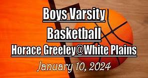 Boys Varsity Basketball LocalLive – Horace Greeley vs. White Plains High School – January 10 2024