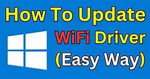 How To Update WiFi Driver Windows 10 In Laptop (Simple and Quick Way)
