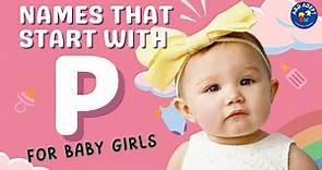 Top 20 Baby Girl Names that Start with P (Names Beginning with P for Baby Girls)
