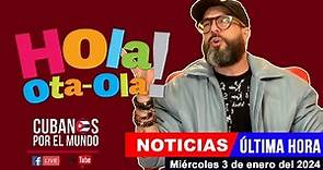Alex Otaola en vivo, últimas noticias de Cuba - Hola! Ota-Ola (miércoles 3 de enero del 2024)