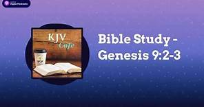 Bible Study - Genesis 9:2-3 | KJV Cafe