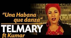 Telmary & Habanasana - Una Habana Que Danza (Video Oficial) Ft. Kumar