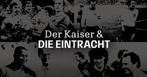 Der Kaiser & die Eintracht - Franz Beckenbauer, eine Dokumentation