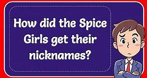 How did the Spice Girls get their nicknames?