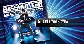 5. Basshunter - Dont Walk Away
