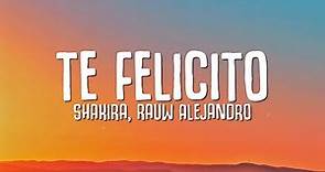 Shakira, Rauw Alejandro - Te Felicito (Letra)