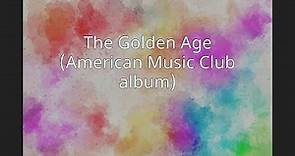 The Golden Age (American Music Club album)
