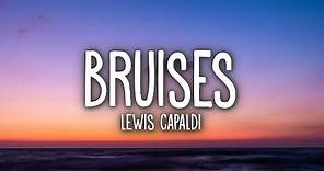 Lewis Capaldi - Bruises (Lyrics)