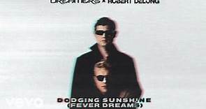 DREAMERS, Robert DeLong - Dodging Sunshine (Fever Dreams) (Audio Only)