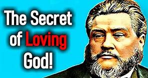The Secret of Loving God! - Charles Spurgeon Sermons