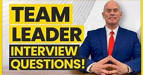 TEAM LEADER Interview Questions & Answers!