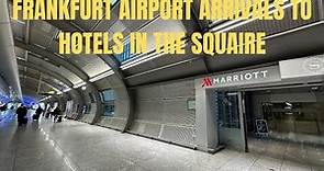 Frankfurt Airport Arrivals to the Hotels in the Squaire