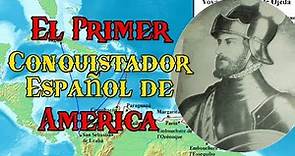 El Primer Conquistador Español - Alonso de Ojeda