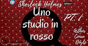 Sherlock Holmes - Uno studio in rosso - Arthur Conan Doyle - parte 1