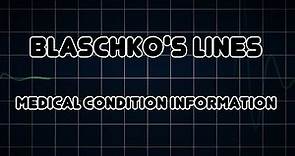 Blaschko's lines (Medical Condition)
