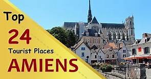"AMIENS" Top 24 Tourist Places | Amiens Tourism | FRANCE