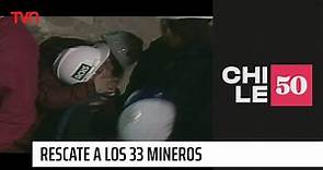 Rescate de los 33 mineros en la mina San José | Chile 50