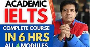 Academic IELTS - Complete Course In 6 Hours - All 4 Modules By Asad Yaqub