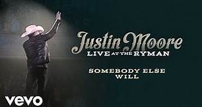 Justin Moore - Somebody Else Will (Live at the Ryman / Audio)