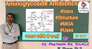Aminoglycoside Antibiotics | Intro, Structure, MOA | Streptomycin, Kanamycin, Neomycin | BP 601T