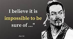 Han Fei Life Changing Quotes | I Believe it is Impossible to be Sure | Powerful Quotes