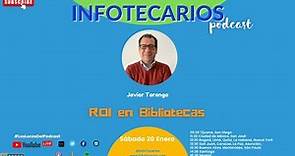 InfoTecarios Podcast 175: ROI en Bibliotecas (Con Javier Tarango)