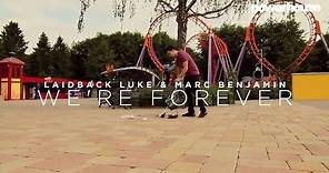 Laidback Luke & Marc Benjamin - We're Forever (official video)