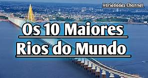 Os 10 Maiores Rios do Mundo