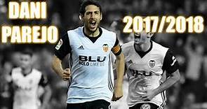 Dani Parejo - Goals, Skills & Assists - 2017/18