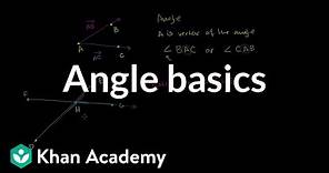 Angle basics | Angles and intersecting lines | Geometry | Khan Academy