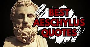 20 Powerful Aeschylus Quotes That Will Inspire and Enlighten
