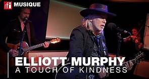 Elliott Murphy interprète "A Touch of Kindness"