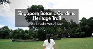 Singapore Botanic Gardens Heritage Trail | An NParks Virtual Tour
