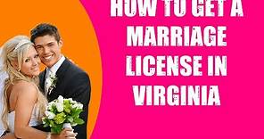 HOW TO GET A MARRIAGE LICENSE IN VIRGINIA