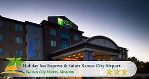Holiday Inn Express & Suites Kansas City Airport - Kansas City Hotels, Missouri