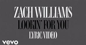 Zach Williams - Lookin' for You (Official Lyric Video)