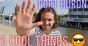 5 Cool Things about Port Huron, MI