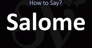 How to Pronounce Salome? (CORRECTLY, BIBLE)