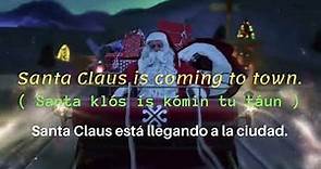 Santa Claus Is Coming to town. Subtitulo en Inglés, (Pronunciación en Español), Subtitulo en Español