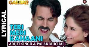 Lyrical: Teri Meri Kahaani | Gabbar Is Back | Akshay Kumar & Kareena Kapoor