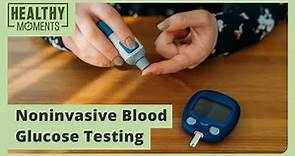 Noninvasive Blood Glucose Testing