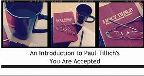 Paul Tillich Workshop: You Are Accepted - an essay wrestling with grace and sin.