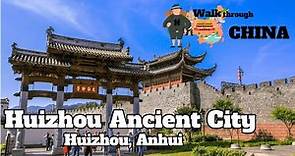 Huizhou Ancient City in Anhui - birthplace of the Huizhou merchants and Huizhou architecture