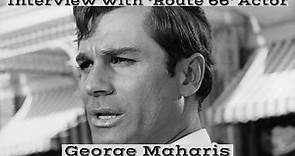 Exclusive LAST INTERVIEW with 'Route 66' Actor George Maharis. RIP