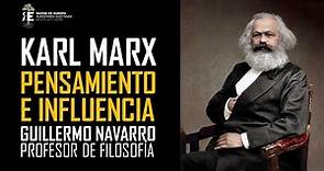 Karl Marx. Pensamiento e influencia en el hombre y sociedad contemporánea. Guillermo Navarro