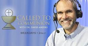 Called To Communion 5/1/18 - Dr. David Anders - His Story
