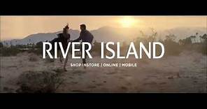 River Island SS15: TV Ad