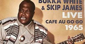 Bukka White & Skip James - Live Cafe Au Go Go 1965